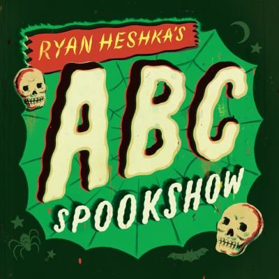 Cover for Ryan Heshka · Ryan Heshka's ABC Spookshow (Hardcover Book) (2022)