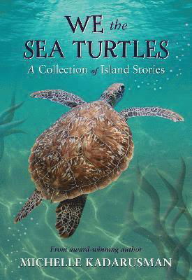 Cover for Kadarusman, Michelle (Scotiabank Giller Awards) · We the Sea Turtles: A collection of island stories (Innbunden bok) (2023)