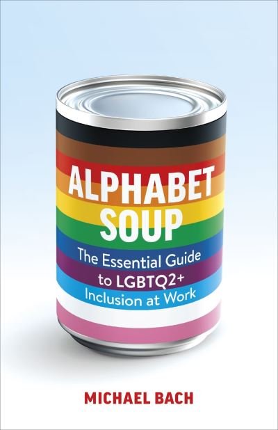 Cover for Michael Bach · Alphabet Soup: The Essential Guide to LGBTQ2+ Inclusion at Work (Paperback Book) (2022)