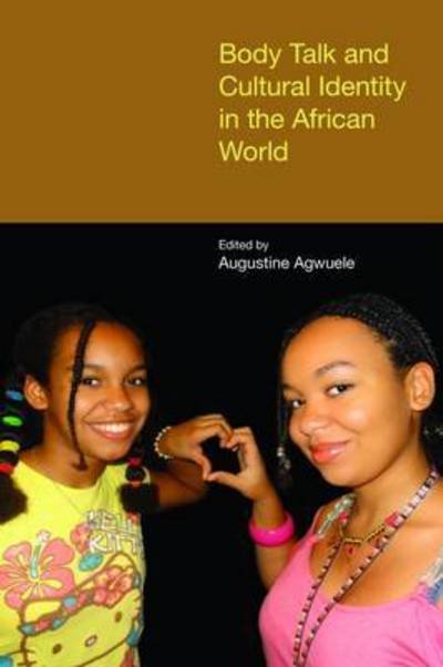 Cover for Agwuele Augustine · Body Talk and Cultural Identity in the African World (Hardcover Book) (2015)
