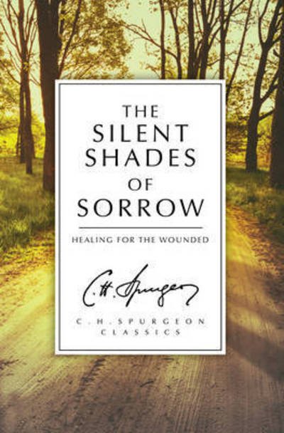 Cover for C. H. Spurgeon · The Silent Shades of Sorrow: Healing for the Wounded (Pocketbok) [Revised edition] (2015)