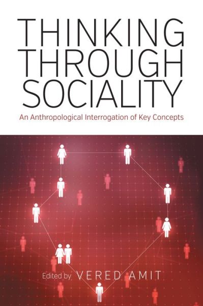 Cover for Vered Amit · Thinking Through Sociality: An Anthropological Interrogation of Key Concepts (Hardcover Book) (2015)