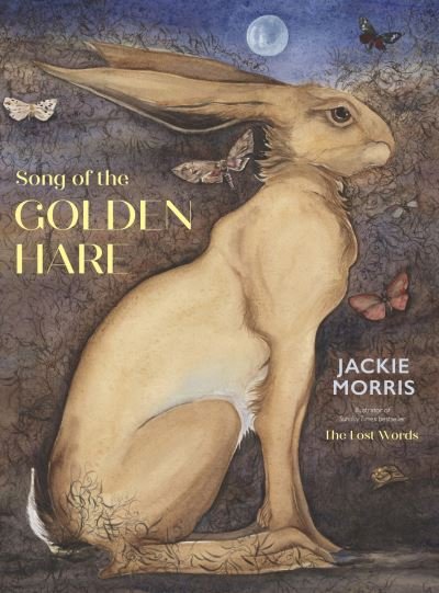 Cover for Jackie Morris · Song of the Golden Hare (Inbunden Bok) (2024)