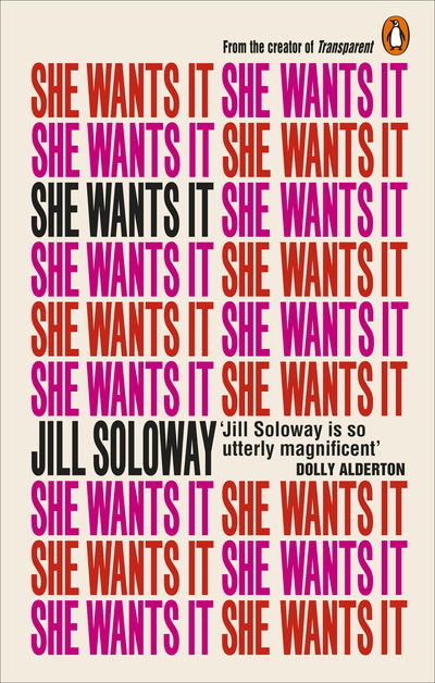Cover for Jill Soloway · She Wants It: Desire, Power, and Toppling the Patriarchy (Paperback Book) (2019)