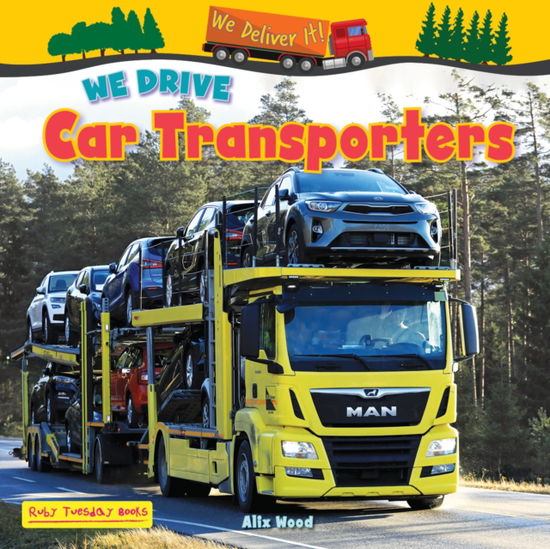 Cover for Alix Wood · We Drive Car Transporters - We Deliver It (Paperback Book) (2025)