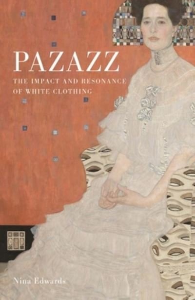 Nina Edwards · Pazazz: The Impact and Resonance of White Clothing (Hardcover bog) (2023)