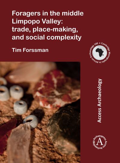 Cover for Tim Forssman · Foragers in the middle Limpopo Valley: Trade, Place-making, and Social Complexity - Cambridge Monographs in African Archaeology (Paperback Book) (2020)