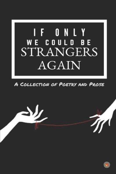 If Only We Could Be Strangers Again - Mrunaal Gawhande - Książki - Independently Published - 9781790346851 - 25 listopada 2018