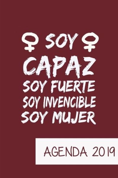Cover for Casa Poblana Journals · Agenda 2019 Soy Capaz Soy Fuerte Soy Invencible Soy Mujer (Paperback Book) (2019)