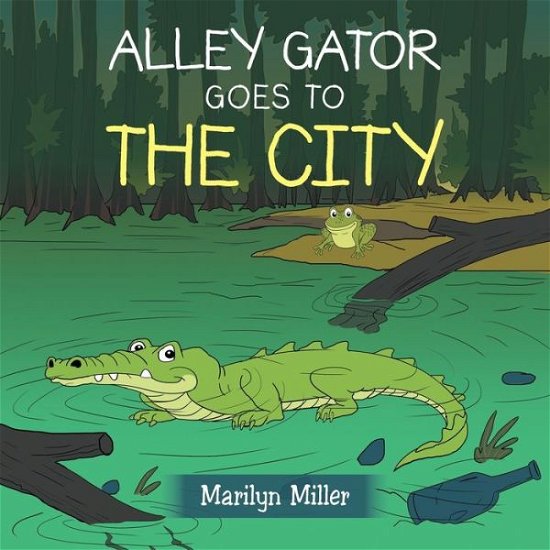 Alley Gator Goes to the City - Marilyn Miller - Kirjat - Xlibris US - 9781796089851 - torstai 25. kesäkuuta 2020