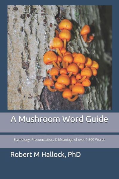Cover for Robert M Hallock PhD · A Mushroom Word Guide (Paperback Book) (2019)