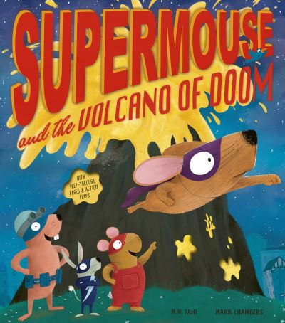 Supermouse and the Volcano of Doom - Supermouse - M. N. Tahl - Kirjat - Little Tiger Press Group - 9781801044851 - torstai 3. elokuuta 2023