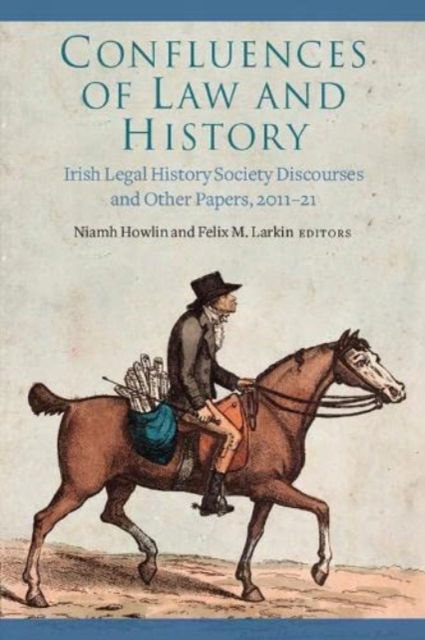 Cover for Confluences of law and history: Irish Legal History Society discourses and other papers, 2011-21 (Hardcover bog) (2024)