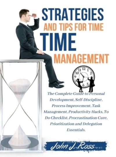 Cover for John J Ross · Strategies and Tips for Time Management (Hardcover Book) (2021)