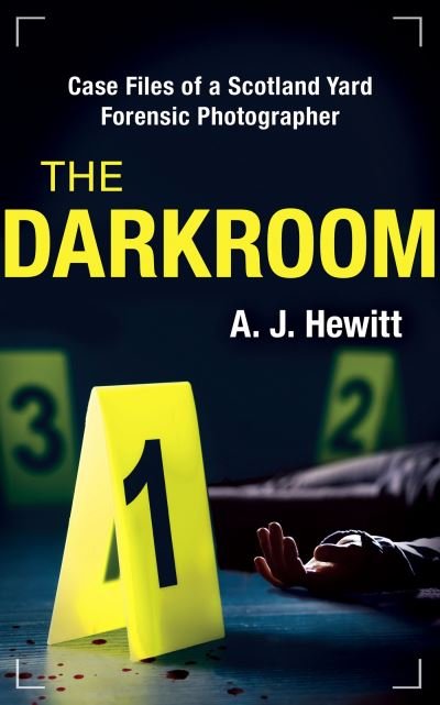 The Darkroom: Case Files of a Scotland Yard Forensic Photographer - A. J. Hewitt - Livros - Orion Publishing Co - 9781841884851 - 15 de fevereiro de 2024