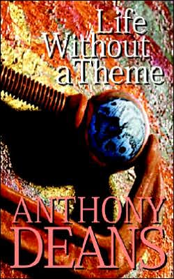 Life Without a Theme - Anthony Deans - Books - New Generation Publishing - 9781844010851 - February 13, 2003