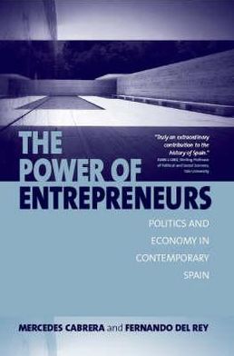 Cover for Mercedes Cabrera · The Power of Entrepreneurs: Politics and Economy in Contemporary Spain (Hardcover Book) (2007)