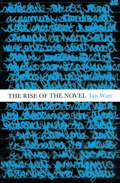 The Rise Of The Novel: Studies in Defoe, Richardson and Fielding - Ian Watt - Books - Vintage Publishing - 9781847923851 - October 1, 2015