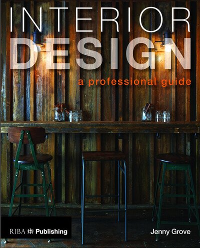 Cover for Jenny Grove · Interior Design: A Professional Guide (Pocketbok) (2017)