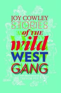 Stories of the Wild West Gang - Joy Cowley - Kirjat - Gecko Press - 9781877467851 - perjantai 7. lokakuuta 2011