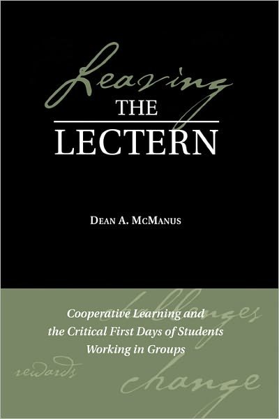 Cover for McManus, Dean A. (University of Washington) · Leaving the Lectern: Cooperative Learning and the Critical First Days of Students Working in Groups - JB - Anker (Paperback Book) (2007)