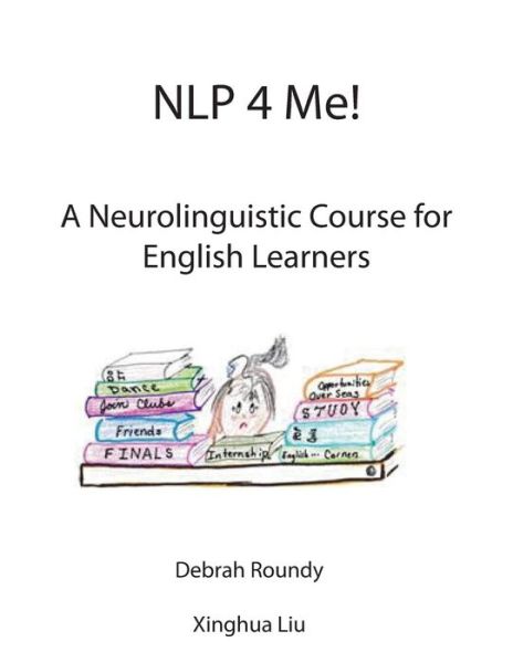 Cover for Debrah Roundy · NLP 4 Me! A Neurolinguistic Course for English Learners (Paperback Book) (2015)