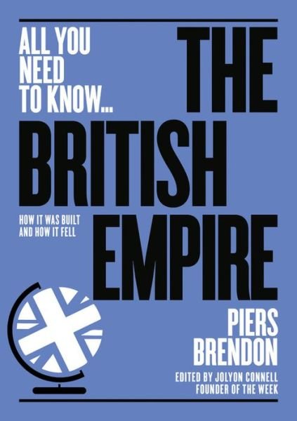 Cover for Piers Brendon · The British Empire: How it was built - and how it fell - All You Need To Know (Paperback Book) (2018)
