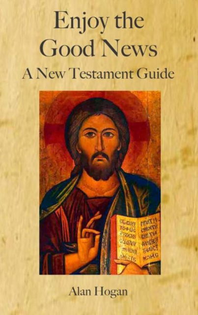 Cover for Alan Hogan · Enjoy the Good News: A New Testament Guide (Paperback Book) (2016)