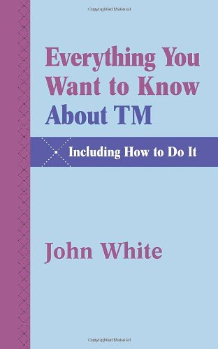 Everything You Want to Know About Tm -- Including How to Do It - John White - Books - Paraview Special Editions - 9781931044851 - April 1, 2004