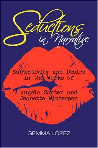Cover for Gemma Lopez · Seductions in Narrative: Subjectivity and Desire in the Works of Angela Carter and Jeanette Winterson (Hardcover Book) (2007)