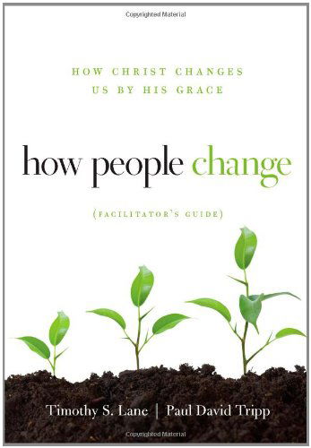 How People Change Facilitator's Guide: How Christ Changes Us by His Grace - Paul David Tripp - Books - New Growth Press - 9781935273851 - 2010