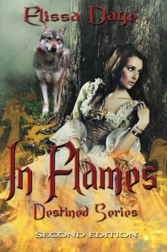 In Flames: Destined Series (Volume 1) - Elissa Daye - Kirjat - World Castle Publishing - 9781938243851 - sunnuntai 15. heinäkuuta 2012