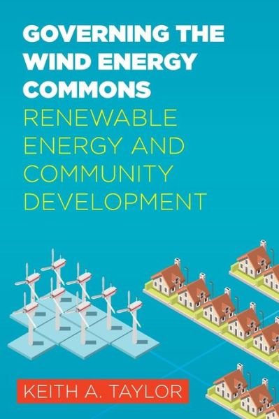 Cover for Keith Taylor · Governing the Wind Energy Commons: Renewable Energy and Community Development - Rural Studies (Paperback Book) (2019)