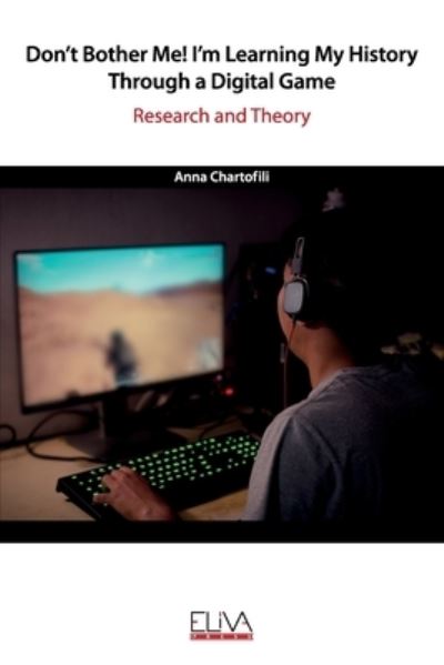 Cover for Anna Chartofili · Don't bother me! I'm learning my History through a digital game (Paperback Book) (2020)