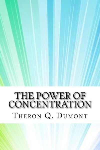 Cover for Theron Q. Dumont · The Power of Concentration (Paperback Book) (2017)