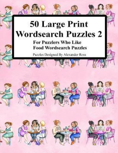 Cover for Alexander Ross · 50 Large Print Wordsearch Puzzles 2 (Pocketbok) (2017)