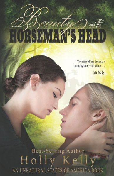 Beauty and the Horseman's Head - Holly Kelly - Books - Createspace Independent Publishing Platf - 9781978492851 - October 20, 2017