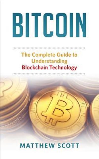 Bitcoin - Matthew Scott - Boeken - Createspace Independent Publishing Platf - 9781979213851 - 26 oktober 2017