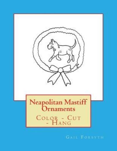 Cover for Gail Forsyth · Neapolitan Mastiff Ornaments (Pocketbok) (2017)