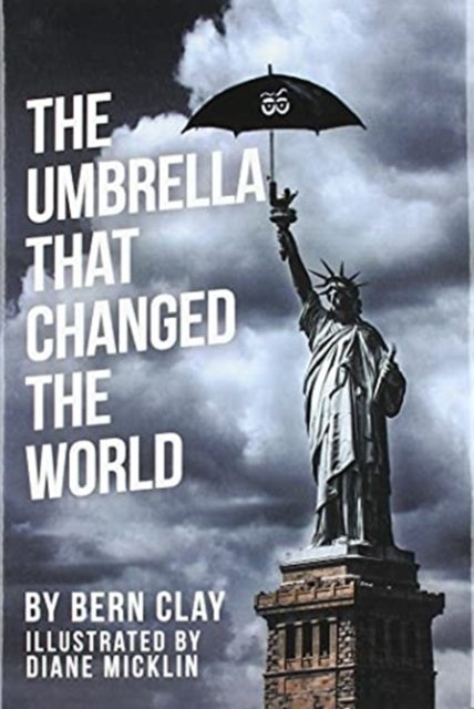 Cover for Bern Clay · The Umbrella That Changed the World (Hardcover Book) (2021)