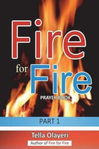 Fire for Fire Part One - Tella Olayeri - Książki - Createspace Independent Publishing Platf - 9781983508851 - 3 stycznia 2018