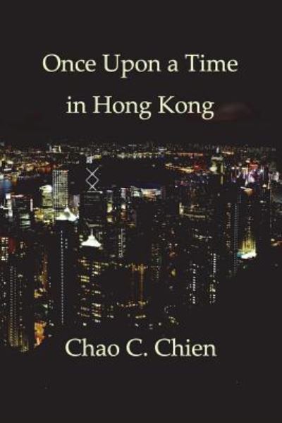 Cover for Chao C Chien · Once Upon a Time in Hong Kong (Paperback Book) (2018)