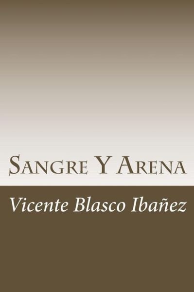 Cover for Vicente Blasco Ibanez · Sangre Y Arena (Paperback Book) (2018)