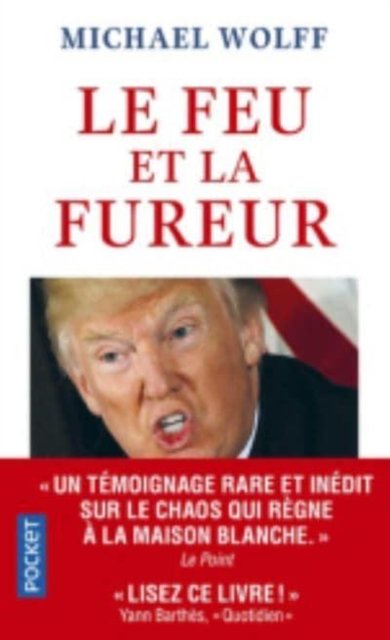 Le feu et la fureur: Trump a la Maison Blanche - Michael Wolff - Books - Pocket - 9782266242851 - September 4, 2018
