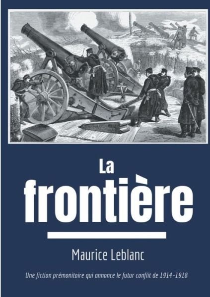 La Frontière - Leblanc - Bücher -  - 9782322036851 - 23. Mai 2019