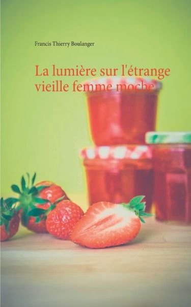 Cover for Boulanger · La lumière sur l'étrange viei (Bog) (2019)