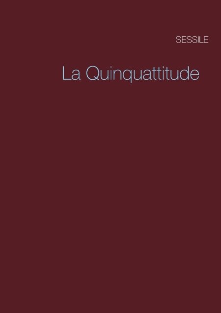 Cover for Sessile Sessile · La Quinquattitude (Taschenbuch) (2021)