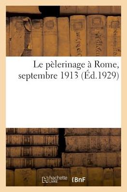 Cover for Asso Catho Jeunesse Fr · Le pelerinage a Rome, septembre 1913 (Paperback Book) (2018)