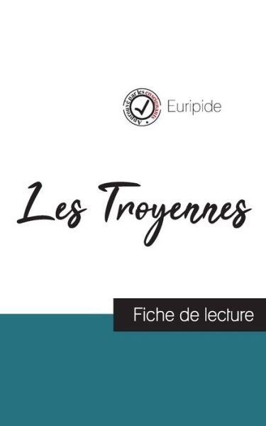 Cover for Euripide · Les Troyennes de Euripide (fiche de lecture et analyse complete de l'oeuvre) (Paperback Book) (2023)