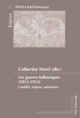Cover for Les Guerres Balkaniques (1912-1913): Conflits, Enjeux, Memoires - Enjeux Internationaux / International Issues (Paperback Book) (2014)